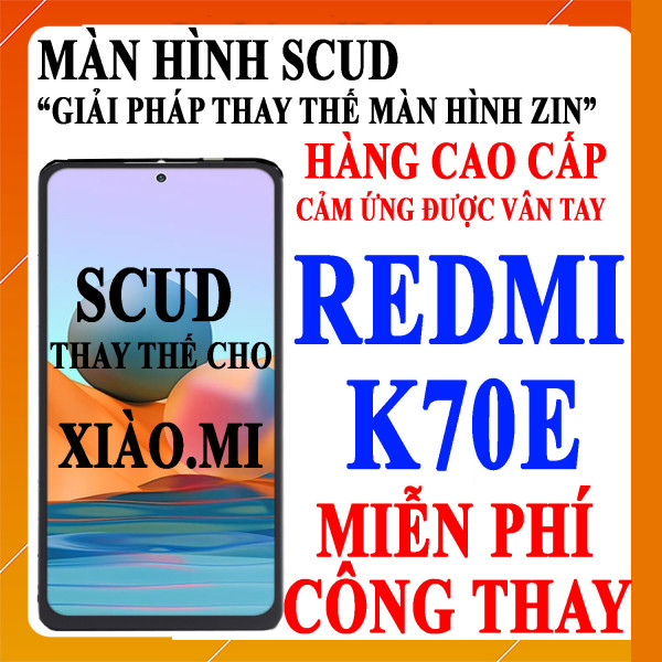 Màn hình Scud cho Xiaomi Redmi K70E